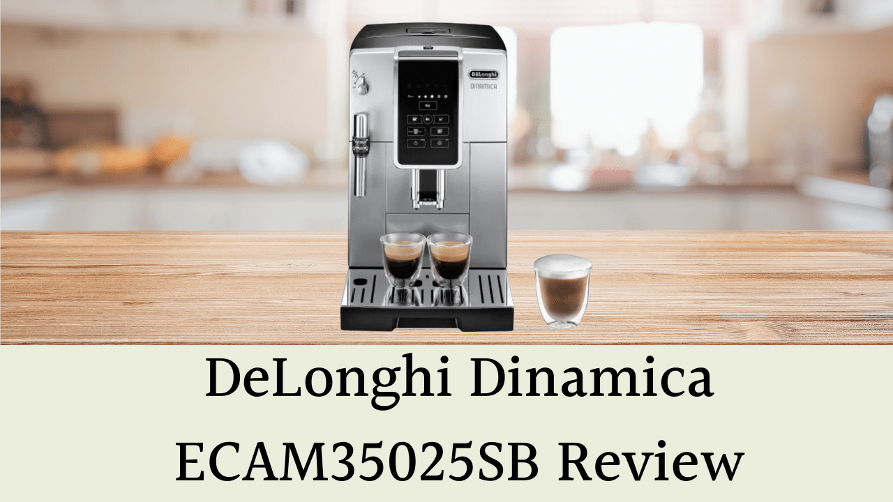 DeLonghi Dinamica ECAM35025SB Espresso Machine – Whole Latte Love
