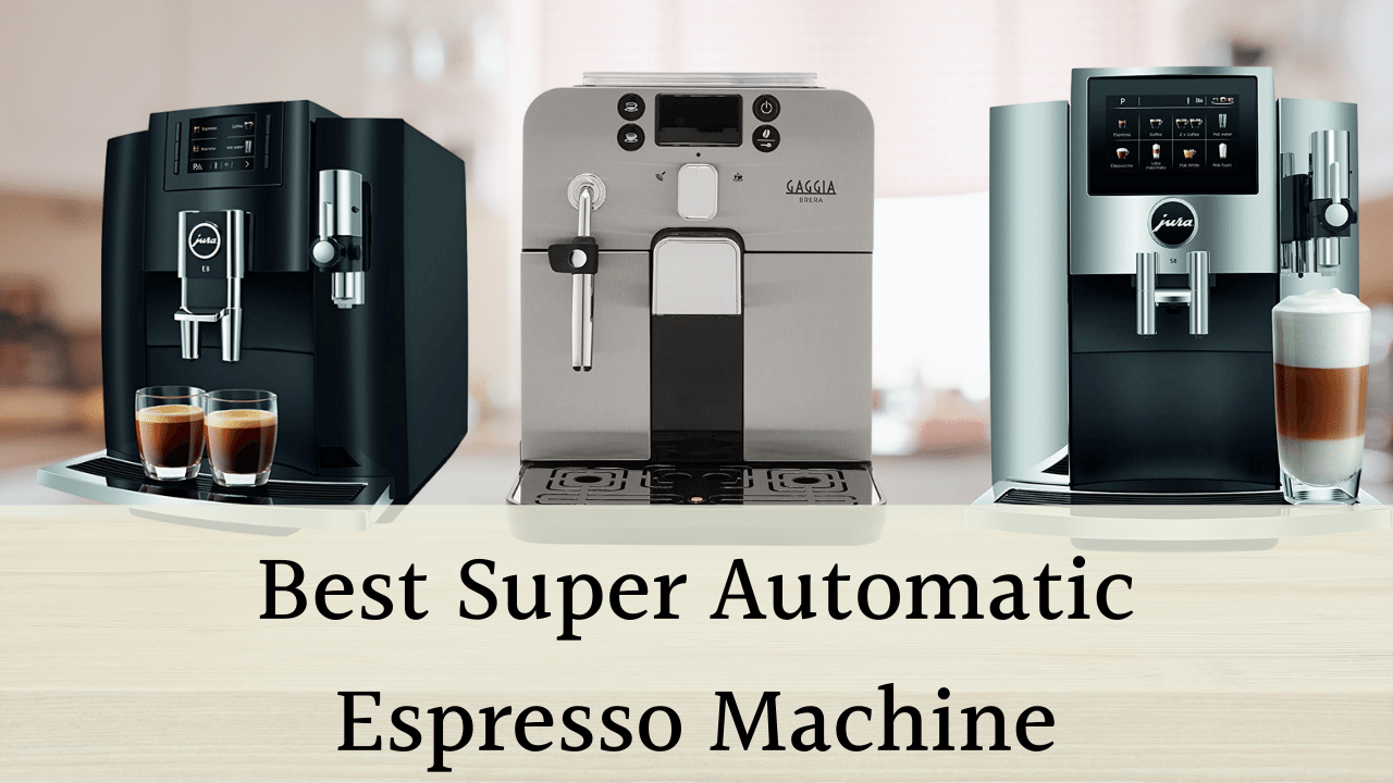 Inferieur wond Gevoel van schuld Top 10 Best Super Automatic Espresso Machines In 2023