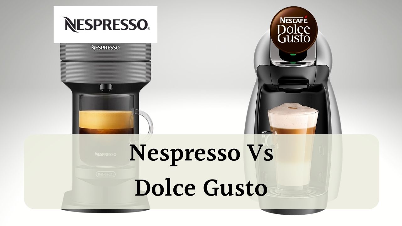Nespresso Vs Dolce Gusto: What's The