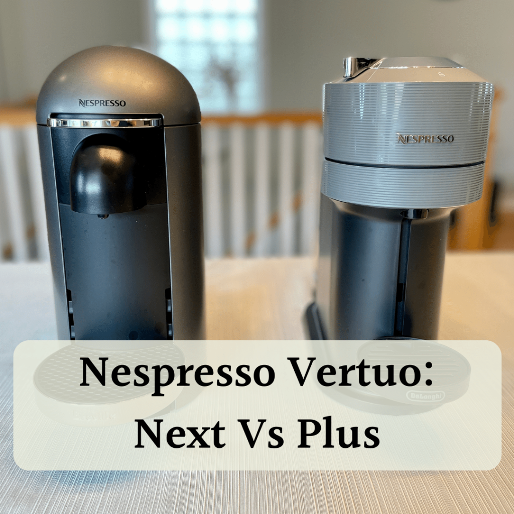 Nespresso Vertuo Next Vs Plus Our Testing SidebySide