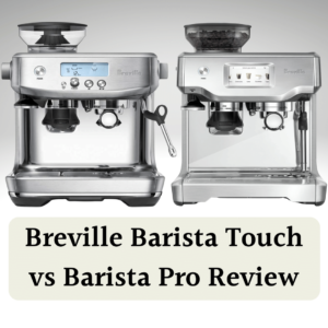 Breville Barista Pro vs Barista Touch