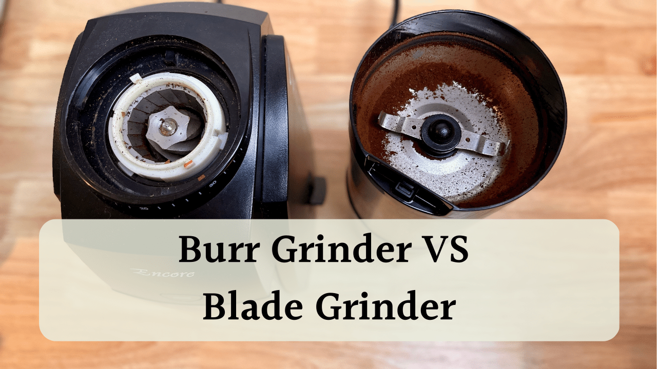 Burr Grinder Vs Blade Grinder