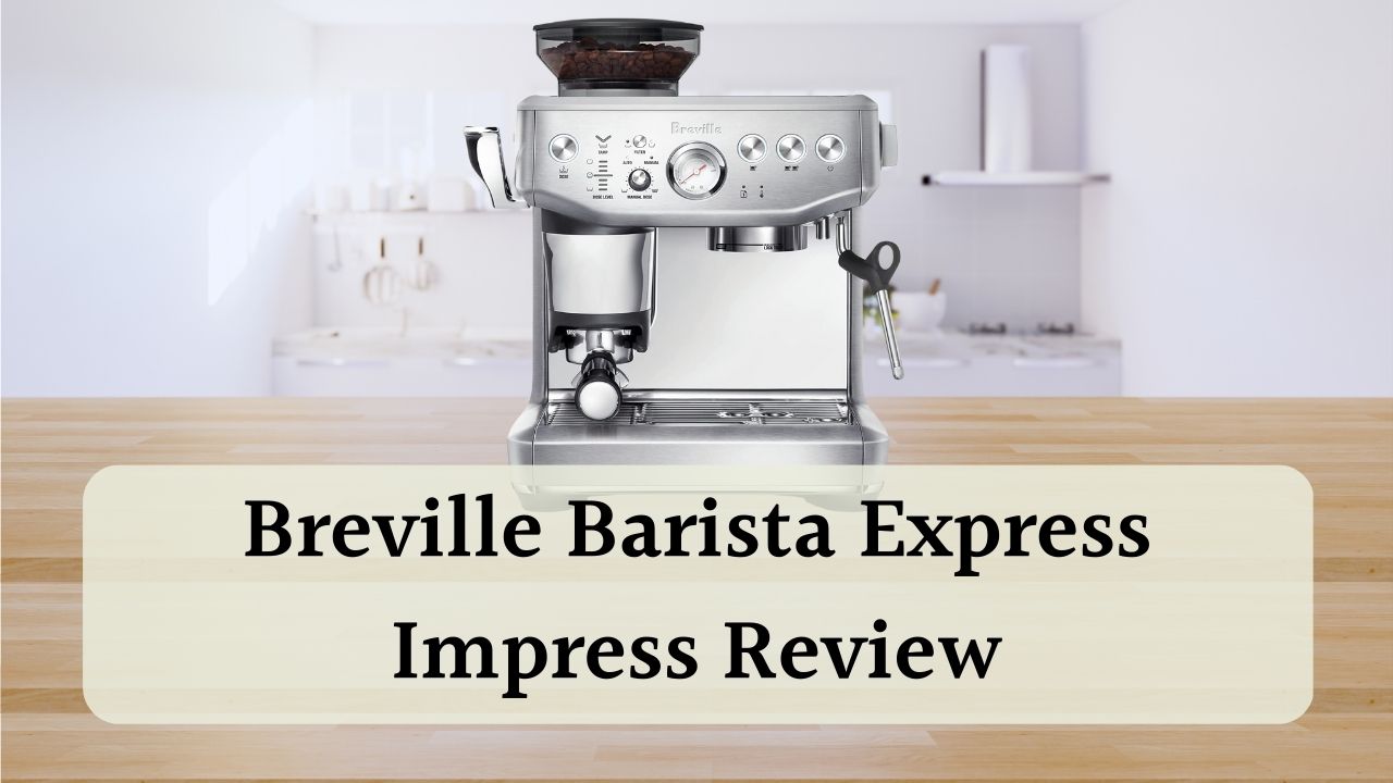 Breville Barista Express Impress Review