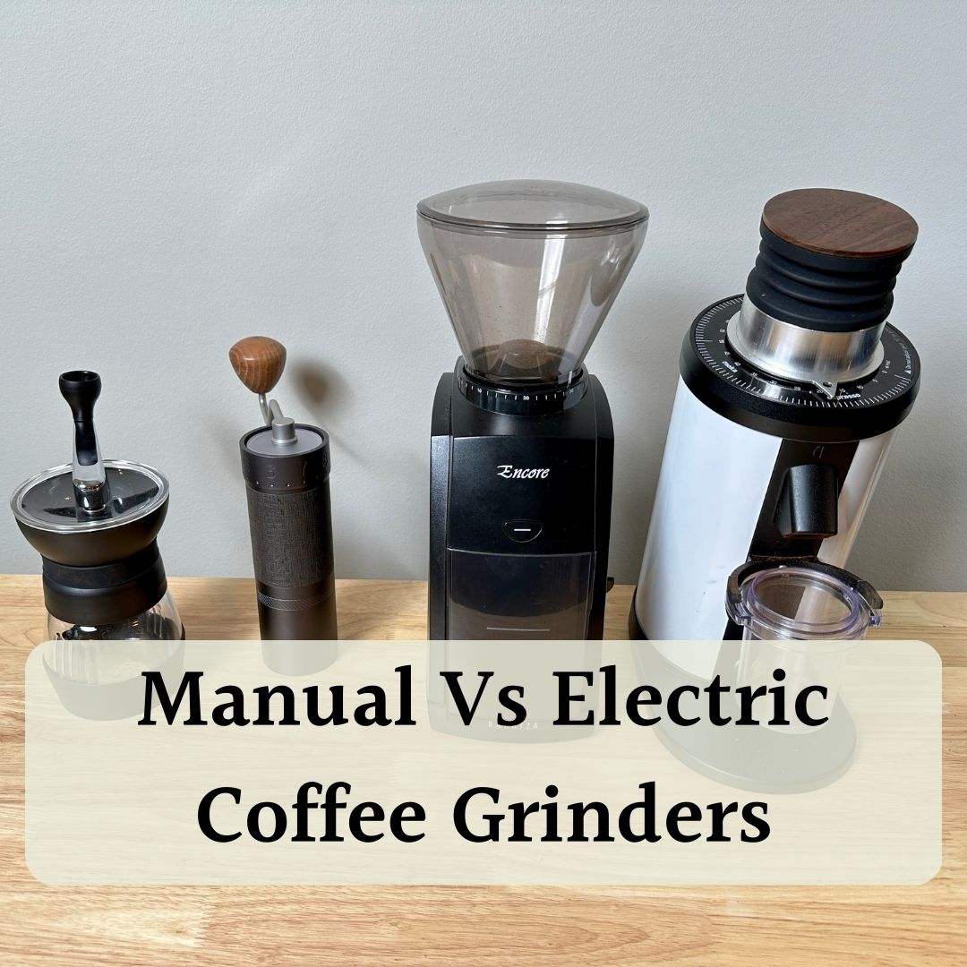 manual vs electric coffee grinders