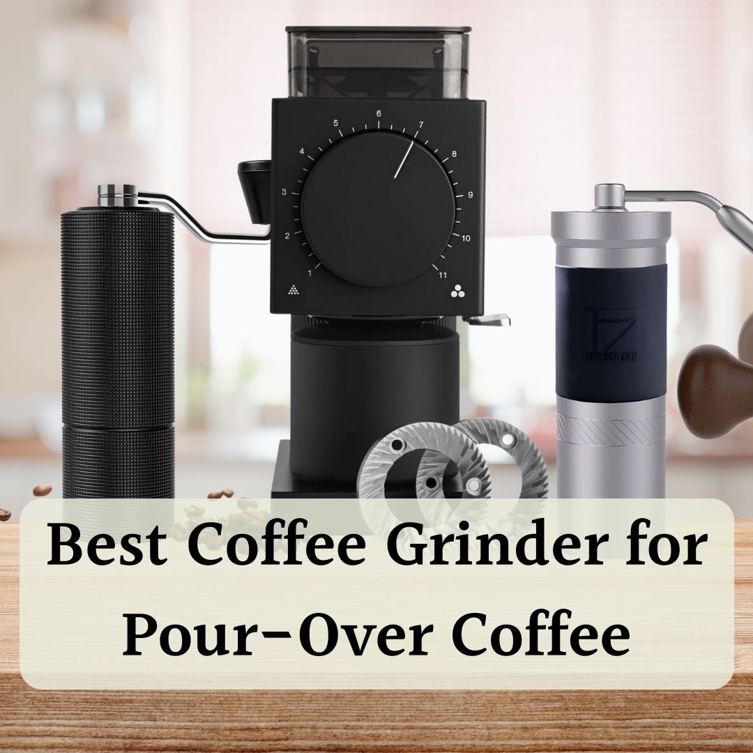 best coffee grinder for pour over coffee featured image