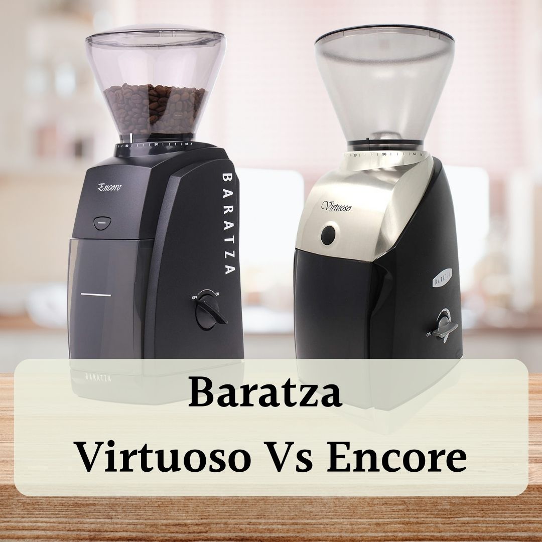 baratza virtuoso vs encore featured image