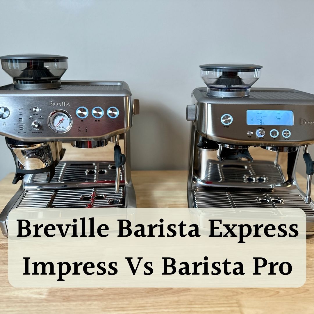 Breville Barista Express Impress Vs Barista Pro: A New Standard