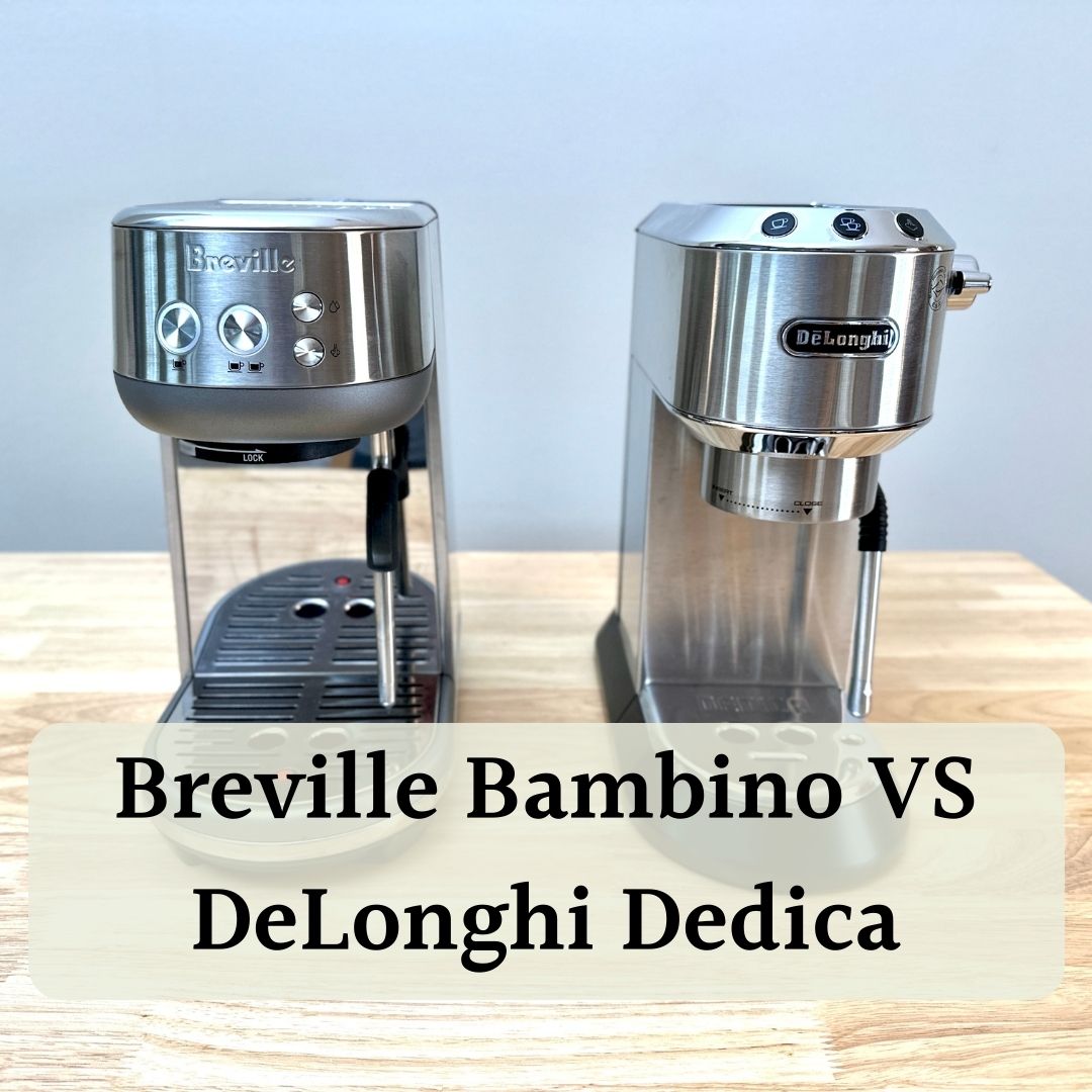 Breville Bambino Vs DeLonghi Dedica: What's The Best Compact Espresso  Machine?