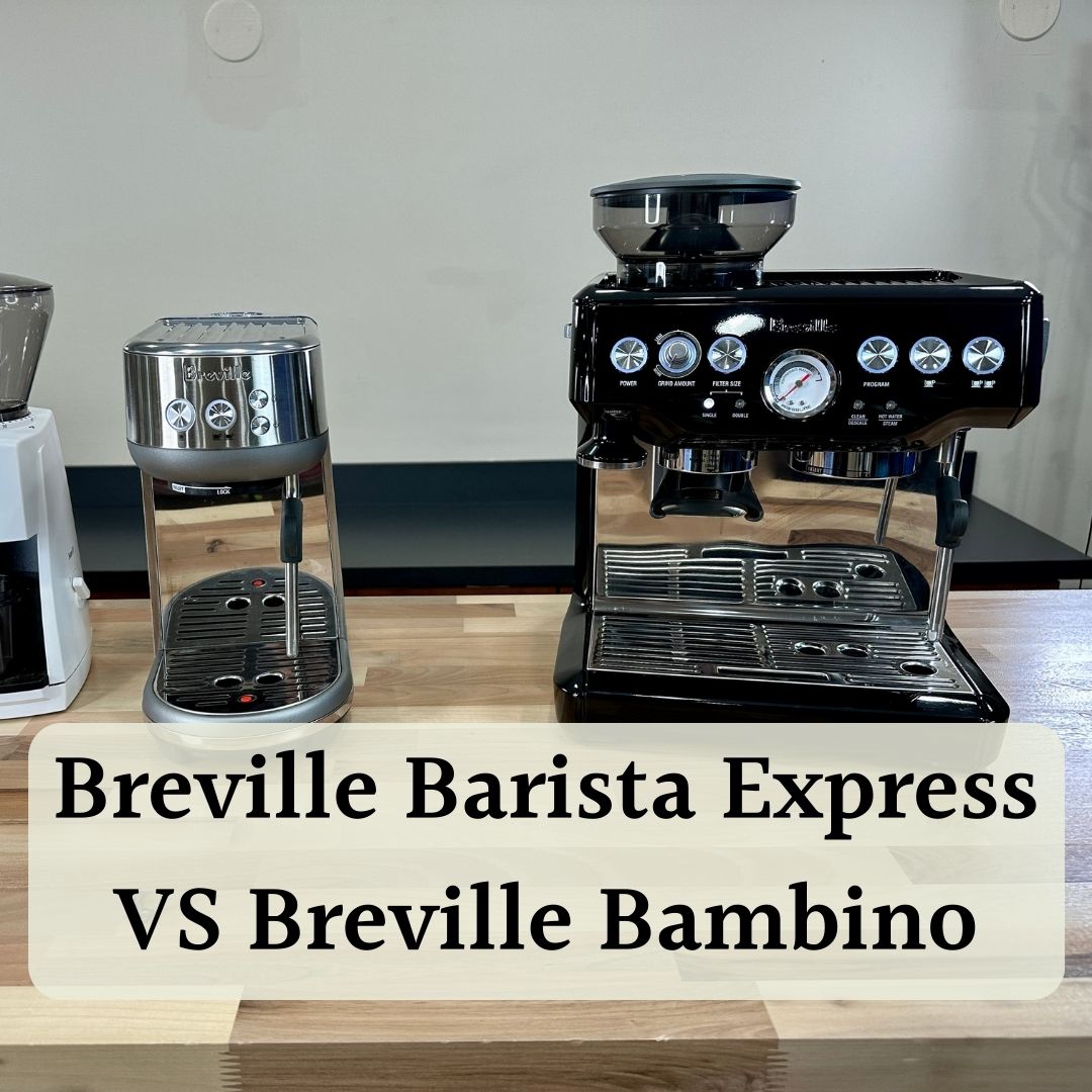 Breville Barista Express Vs Breville Bambino