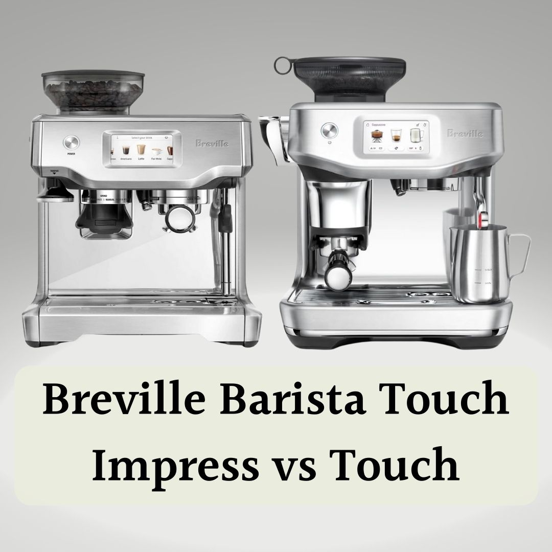 Breville Barista Touch Impress vs Touch